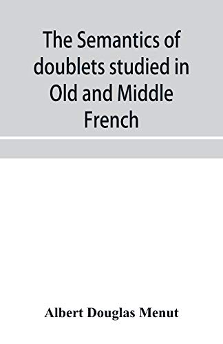 Stock image for The semantics of doublets studied in Old and Middle French for sale by Lucky's Textbooks