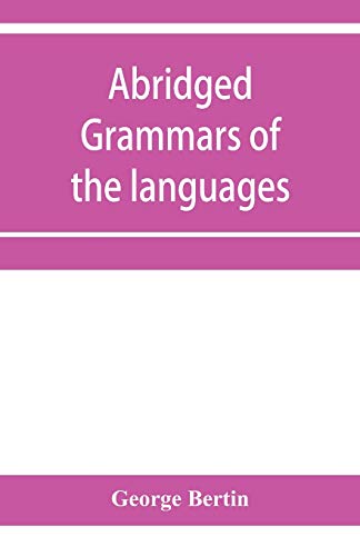 Imagen de archivo de Abridged grammars of the languages of the cuneiform inscriptions, containing: I.--A Sumero-Akkadian grammar. II.--An Assyro-Babylonian grammar. . Medic grammar. V.--An Old Persian grammar a la venta por Books Unplugged