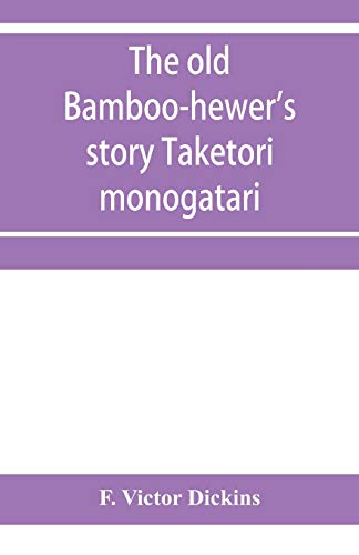 9789353957292: The old bamboo-hewer's story Taketori monogatari: the earliest of the Japanese romances, written in the tenth century