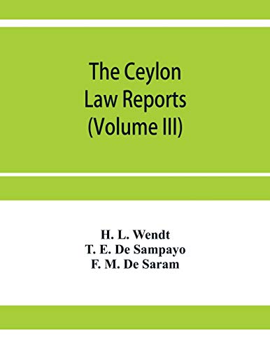 Imagen de archivo de The Ceylon Law reports: Being reports of cases decided by the Supreme Court of Ceylon (Volume III) a la venta por Lucky's Textbooks