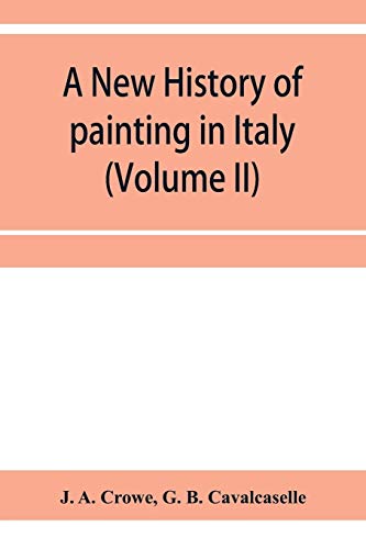 Imagen de archivo de A new history of painting in Italy, from the II to the XVI century (Volume II) a la venta por Lucky's Textbooks
