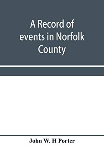 Stock image for A record of events in Norfolk County, Virginia, from April 19th, 1861, to May 10th, 1862, with a history of the soldiers and sailors of Norfolk . served in the Confederate States army or navy for sale by Lucky's Textbooks