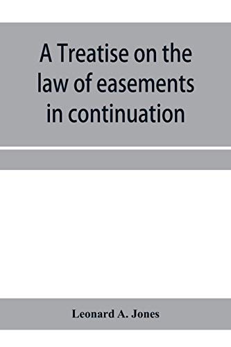 Beispielbild fr A treatise on the law of easements in continuation of the author's Treatise on the law of real property zum Verkauf von Lucky's Textbooks