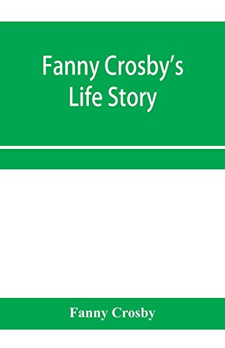 Beispielbild fr Fanny Crosby's life story zum Verkauf von Books Unplugged