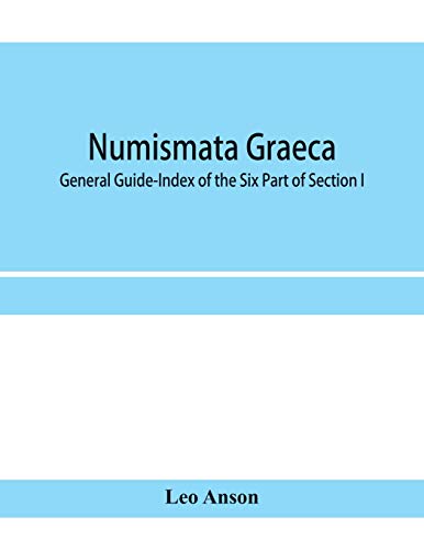 Stock image for Numismata graeca; Greek coin-types, classified for immediate identification: General Guide-Index of the Six Part of Section I for sale by Chiron Media