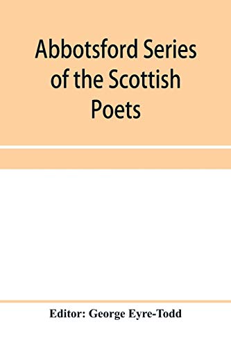 Stock image for Abbotsford Series of the Scottish Poets; Early Scottish poetry: Thomas the rhymer; John Barbour; Androw of Wyntoun; Henry the minstrel for sale by Books Unplugged