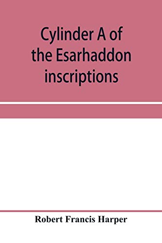 Stock image for Cylinder A of the Esarhaddon inscriptions, transliterated and translated, with textual notes, from the original copy in the British museum for sale by Lucky's Textbooks