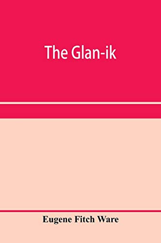 9789353958862: The glan-ik; a trade language based upon the English, and upon modern improvements in shorthand, typewriting and printing