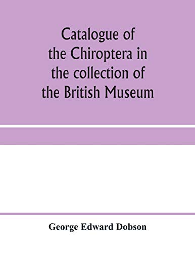 Beispielbild fr Catalogue of the Chiroptera in the collection of the British Museum zum Verkauf von Buchpark