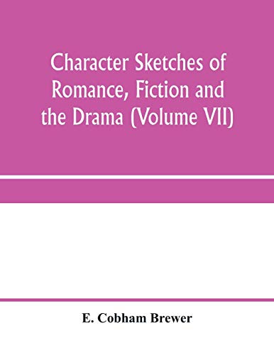 Beispielbild fr Character sketches of romance, fiction and the drama (Volume VII) zum Verkauf von Buchpark