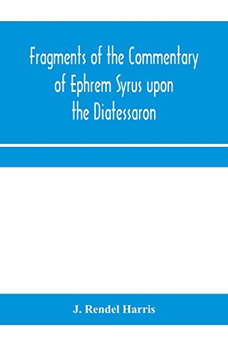 Imagen de archivo de Fragments of the commentary of Ephrem Syrus upon the Diatessaron a la venta por Lucky's Textbooks