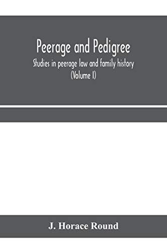 9789353970420: Peerage and pedigree; studies in peerage law and family history (Volume I)