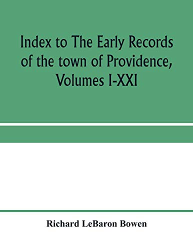 Beispielbild fr Index to The early records of the town of Providence, Volumes I-XXI, containing also a summary of the volumes and an appendix of documented research d zum Verkauf von Chiron Media