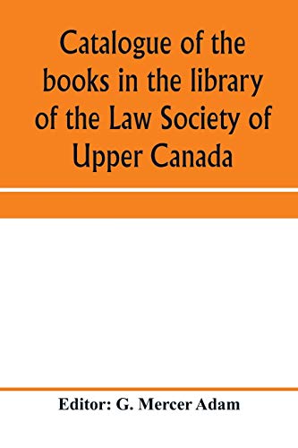 Stock image for Catalogue of the books in the library of the Law Society of Upper Canada: with an index of subjects for sale by Lucky's Textbooks