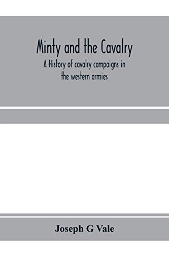 Beispielbild fr Minty and the cavalry. A history of cavalry campaigns in the western armies zum Verkauf von Lucky's Textbooks