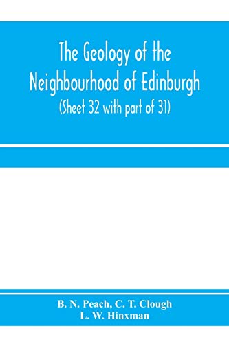 Imagen de archivo de The geology of the neighbourhood of Edinburgh. (Sheet 32 with part of 31) a la venta por Lucky's Textbooks