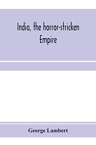 Stock image for India, the horror-stricken empire: containing a full account of the famine, plague, and earthquake of 1896-7, including a complete narration of the . the Home and Foreign Relief Commission for sale by Lucky's Textbooks