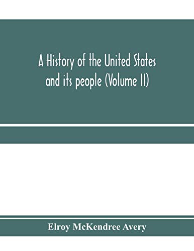 Stock image for A history of the United States and its people, from their earliest records to the present time (Volume II) for sale by Lucky's Textbooks