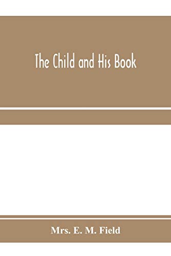 Imagen de archivo de The child and his book: some account of the history and progress of children's literature in England a la venta por Lucky's Textbooks