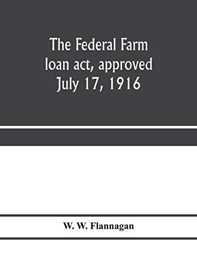 Beispielbild fr The Federal farm loan act, approved July 17, 1916 zum Verkauf von Chiron Media