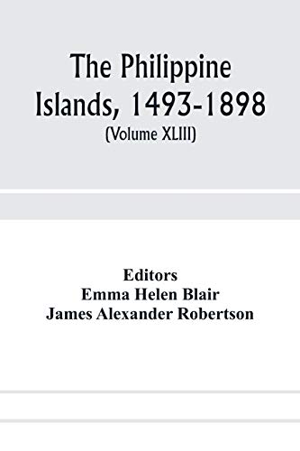 Beispielbild fr The Philippine Islands, 1493-1898; explorations by early navigators, descriptions of the islands and their peoples, their history and records of the Catholic missions, as related in contemporaneous bo zum Verkauf von Buchpark