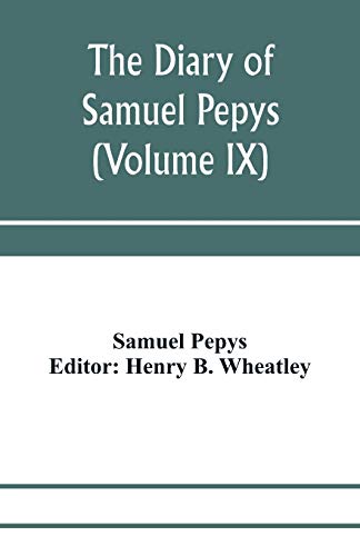 Stock image for The diary of Samuel Pepys; Pepysiana or Additional Notes on the Particulars of pepys's life and on some passages in the Diary (Volume IX) for sale by Lucky's Textbooks