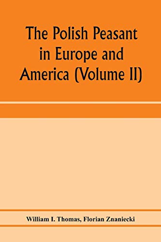 Imagen de archivo de The Polish peasant in Europe and America: monograph of an immigrant group (Volume II) Primary-Group Organization a la venta por Lucky's Textbooks