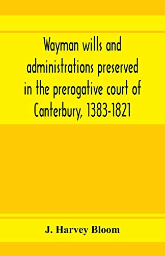 9789353972646: Wayman wills and administrations preserved in the prerogative court of Canterbury, 1383-1821