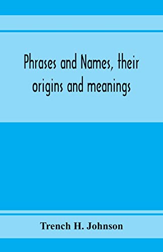 Imagen de archivo de Phrases and names, their origins and meanings a la venta por Lucky's Textbooks