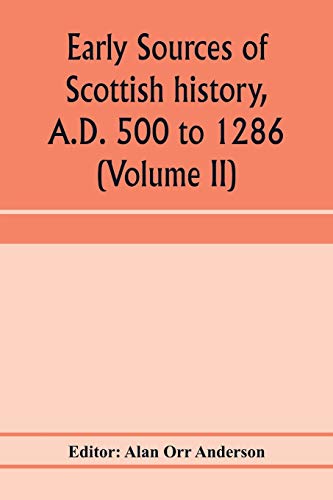 Stock image for Early sources of Scottish history, A.D. 500 to 1286 (Volume II) for sale by Books Unplugged