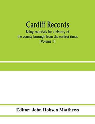 Stock image for Cardiff records; being materials for a history of the county borough from the earliest times (Volume II) for sale by Ria Christie Collections