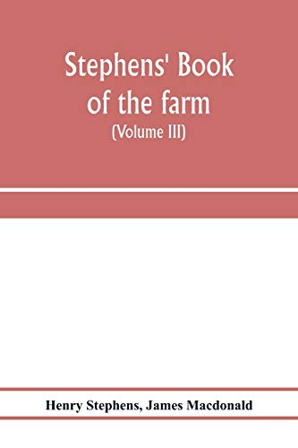 Beispielbild fr Stephens' Book of the farm; dealing exhaustively with every branch of agriculture (Volume III) Farm Live Stock zum Verkauf von Lucky's Textbooks