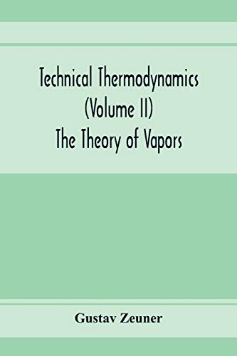 Beispielbild fr Technical Thermodynamics (Volume II) The Theory of Vapors zum Verkauf von Buchpark