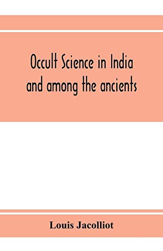 Beispielbild fr Occult science in India and among the ancients: with an account of their mystic initiations and the history of spiritism zum Verkauf von Books Puddle