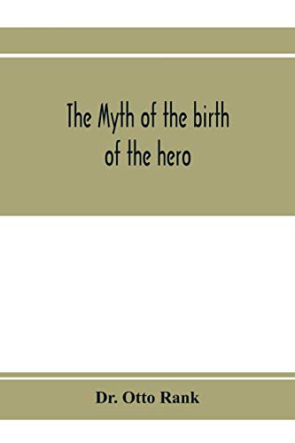 Beispielbild fr The myth of the birth of the hero; a psychological interpretation of mythology zum Verkauf von Books Puddle