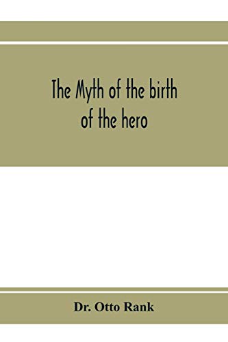 Stock image for The myth of the birth of the hero; a psychological interpretation of mythology for sale by Books Puddle