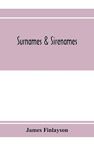 Beispielbild fr Surnames & sirenames: The origin and history of certain family & historical names; with remarks on the ancient right of the crown to sanction and veto . account of the names Buggey and Bugg zum Verkauf von Lucky's Textbooks