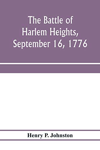 Beispielbild fr The battle of Harlem Heights, September 16, 1776; with a review of the events of the campaign zum Verkauf von Lucky's Textbooks