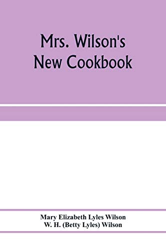 Imagen de archivo de Mrs. Wilson's new cookbook; a complete collection of original recipes and useful household information a la venta por Lucky's Textbooks