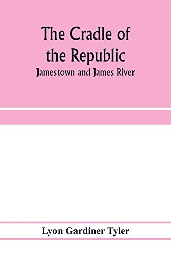 Beispielbild fr The cradle of the republic: Jamestown and James River zum Verkauf von medimops