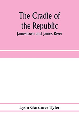 9789353974381: The cradle of the republic: Jamestown and James River