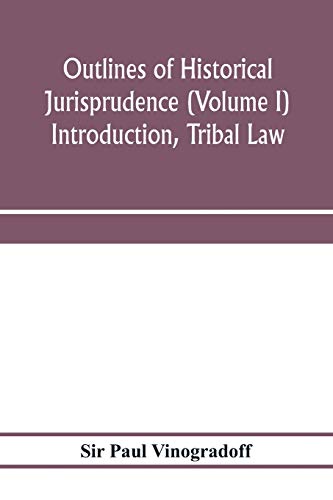 Imagen de archivo de Outlines of historical jurisprudence (Volume I) Introduction, Tribal Law a la venta por Books Unplugged