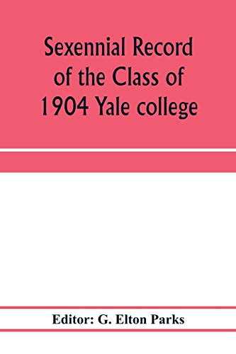 Stock image for Sexennial record of the Class of 1904 Yale college (Paperback) for sale by Book Depository International