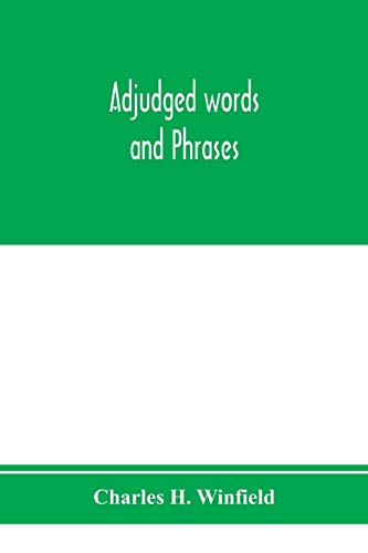 Imagen de archivo de Adjudged words and phrases being a collection of adjudicated definitions of terms used in the law, with references to authorities a la venta por PBShop.store US