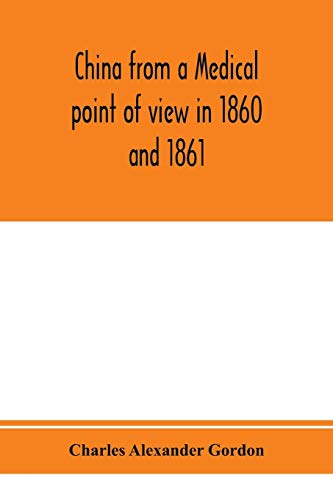 Stock image for China from a medical point of view in 1860 and 1861 : to which is added a chapter on Nagasaki as a sanitarium for sale by Chiron Media