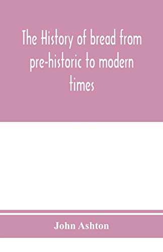 9789353975258: The history of bread from pre-historic to modern times