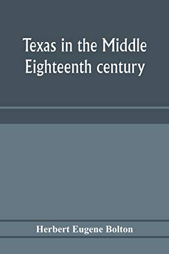 Imagen de archivo de Texas in the middle eighteenth century; studies in Spanish colonial history and administration a la venta por Lucky's Textbooks
