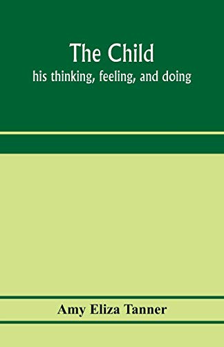 Stock image for The child; his thinking, feeling, and doing for sale by Lucky's Textbooks