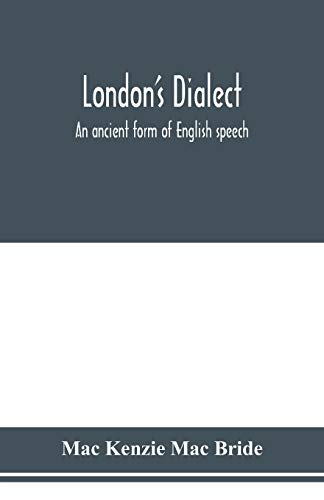Stock image for London's dialect, an ancient form of English speech, with a note on the dialects of the North of England and the Midlands and of Scotland for sale by Chiron Media