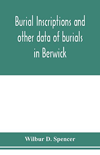 Beispielbild fr Burial inscriptions and other data of burials in Berwick, York county, Maine, to the year 1922 zum Verkauf von Lucky's Textbooks